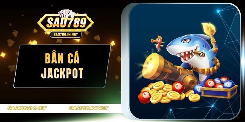 Bắn Cá Jackpot