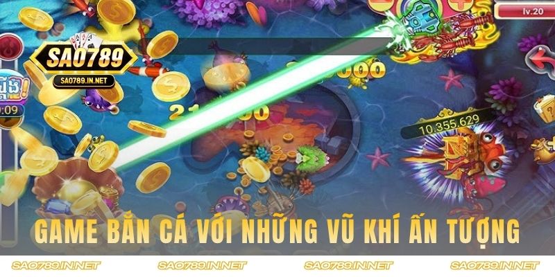 Game bắn cá với những vũ khí ấn tượng