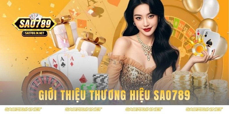 Thông tin giới thiệu về thương hiệu Sao789